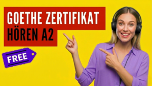 Goethe Zertifikat A2 Hörverstehen Schnellkurs – Alle 3 Prüfungs-Teile üben